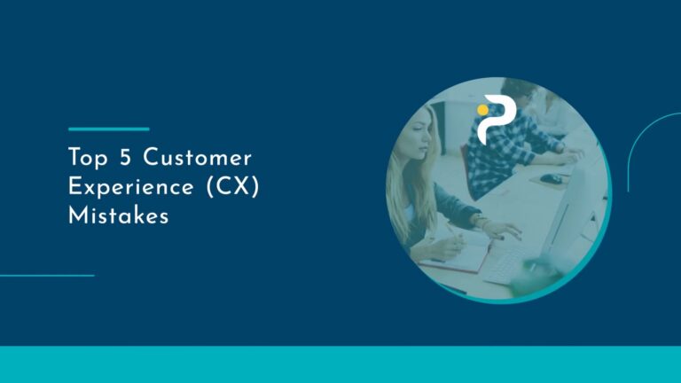 Don’t Make These Top 5 Customer Experience (CX) Mistakes