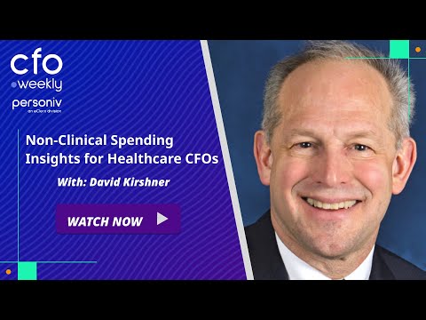 Non-Clinical Spending Insights for Healthcare CFOs with David Kirshner #podcast