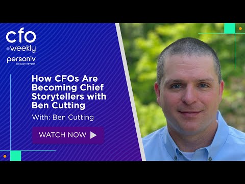 How CFOs Are Becoming Chief Storytellers with Ben Cutting