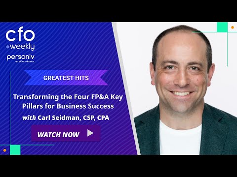 Transforming the Four FP&A Key Pillars for Business Success with Carl Seidman #podcast