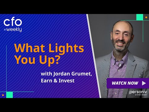 What Lights You Up? with Jordan Grumet, Earn & Invest