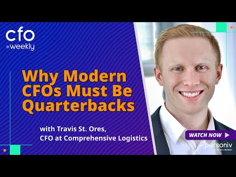 Why Modern CFOs Must Be Quarterbacks with Travis St. Ores, Comprehensive Logistics