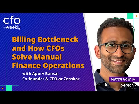 Billing Bottleneck and How CFOs Solve Manual Finance Operations with Apurv Bansal, Zenskar