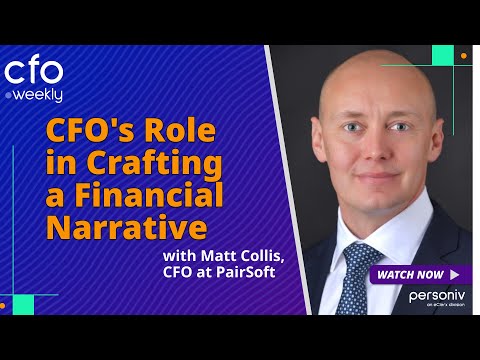 CFO’s Role in Crafting a Financial Narrative That Drives Growth with Matt Collis, CFO at PairSoft