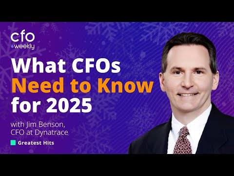 What CFOs Need to Know for 2025 with Jim Benson, CFO at Dynatrace