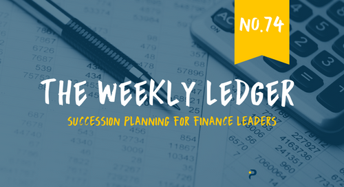 The Weekly Ledger No. 74: Succession Planning for Finance Leaders